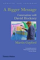 A Bigger Message : Conversations with David Hockney