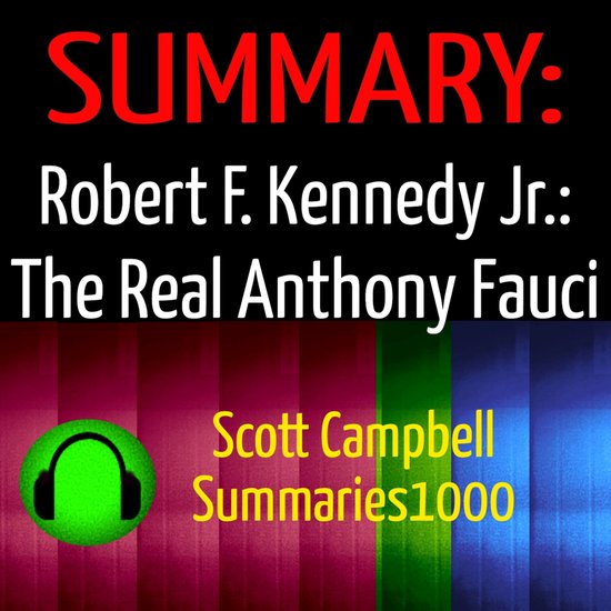 Summary: Robert F. Kennedy Jr.: The Real Anthony Fauci