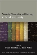 SUNY series in Contemporary Continental Philosophy - Normality, Abnormality, and Pathology in Merleau-Ponty