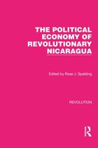 Routledge Library Editions: Revolution - The Political Economy of Revolutionary Nicaragua