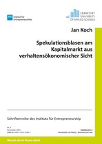 Schriftenreihe des Instituts für Entrepreneurship 2 - Spekulationsblasen am Kapitalmarkt aus verhaltensökonomischer Sicht