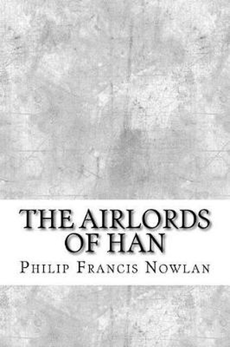 The Airlords Of Han van Philip Francis Nowlan