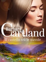 La collezione eterna di Barbara Cartland 87 - Il castello tra le nuvole (La collezione eterna di Barbara Cartland 87)