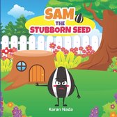 Sam the Seed- Sam the Stubborn Seed
