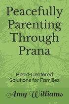 Peacefully Parenting Through Prana
