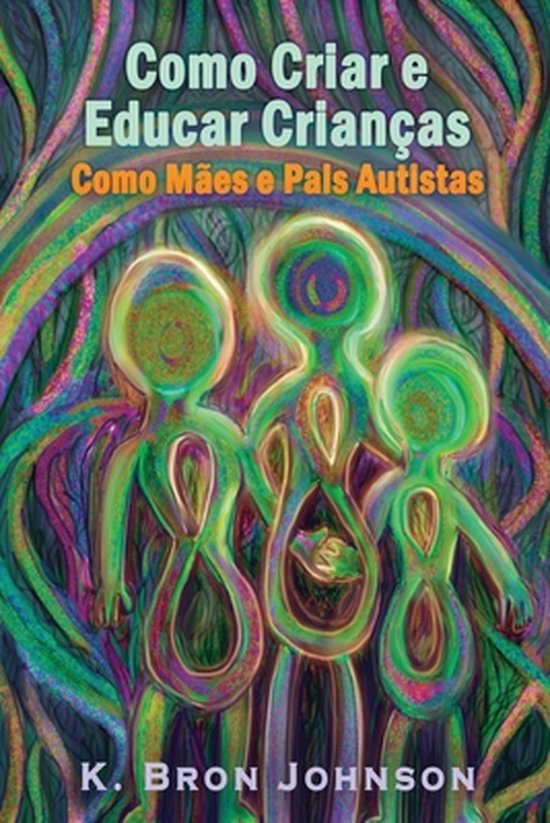 Como Criar e Educar Crianças como Mães e Pais Autistas - cover