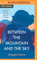 Between the Mountain and the Sky: A Mother's Story of Hope and Love