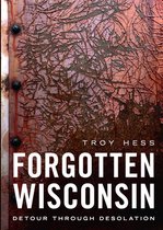America Through Time- Forgotten Wisconsin
