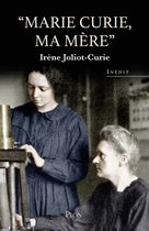 Témoignage - Marie Curie, ma mère