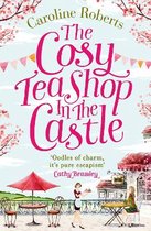 The Cosy Teashop in the Castle The Bestselling FeelGood ROM Com of the Year