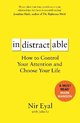 Indistractable How to Control Your Attention and Choose Your Life