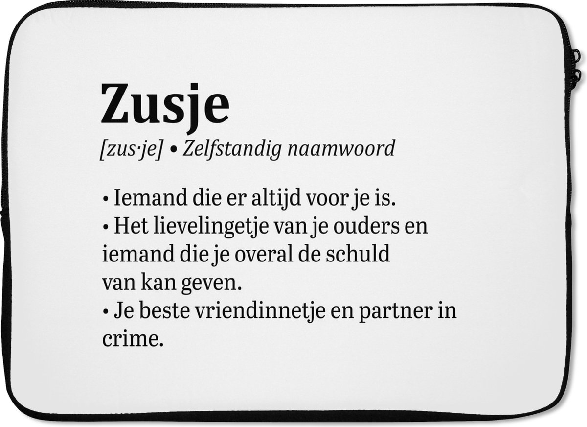 Laptophoes 13 inch - Zusje - Quotes - Spreuken - Woordenboek - Zusje definitie - Laptop sleeve - Binnenmaat 32x22,5 cm - Zwarte achterkant