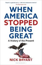 When America Stopped Being Great A History of the Present