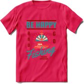 Be Happy Go Fishing - Vissen T-Shirt | Aqua | Grappig Verjaardag Vis Hobby Cadeau Shirt | Dames - Heren - Unisex | Tshirt Hengelsport Kleding Kado - Roze - L