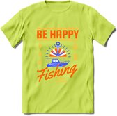 Be Happy Go Fishing - Vissen T-Shirt | Oranje | Grappig Verjaardag Vis Hobby Cadeau Shirt | Dames - Heren - Unisex | Tshirt Hengelsport Kleding Kado - Groen - 3XL