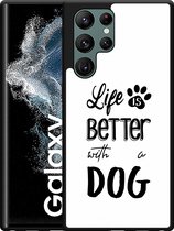 Galaxy S22 Ultra Hardcase hoesje Life Is Better With a Dog - Designed by Cazy