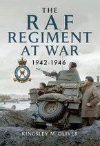 The RAF Regiment at War 1942-1946