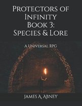 Protectors of Infinity Book 3: Species & Lore
