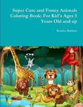 Super Cute and Funny Animals Coloring Book