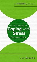 An Introduction to Coping with Stress, 2nd Edition An Introduction to Coping series