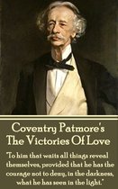 Coventry Patmore - The Victories Of Love