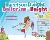 Eleanor Wyatt and Harrison Dwight - Harrison Dwight, Ballerina and Knight