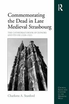 Church, Faith and Culture in the Medieval West - Commemorating the Dead in Late Medieval Strasbourg