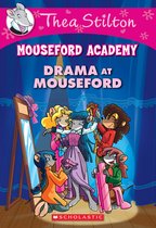 Thea Stilton Mouseford Academy: #1 Drama at Mouseford Academy