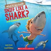 What If You Could Sniff Like a Shark Explore the Superpowers of Ocean Animals What If You Had