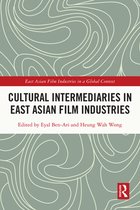 East Asian Film Industries in a Global Context - Cultural Intermediaries in East Asian Film Industries