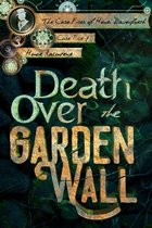 Case Files of Henri Davenforth- Death Over the Garden Wall