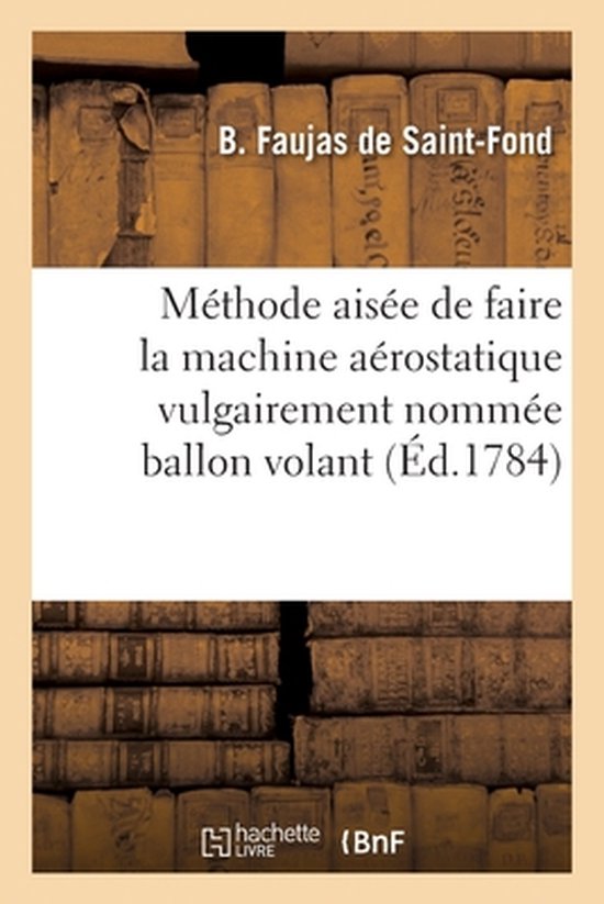 Methode aisee de faire la machine aerostatique vulgairement nommee ballon volant