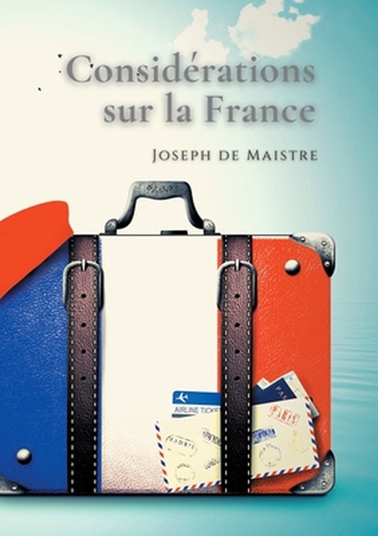 Considérations sur la France, Joseph De Maistre 9782322412082