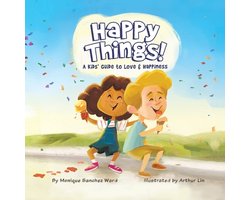 Happy Things! A Kids' Guide to Love & Happiness