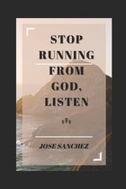 Stop Running From God, Listen