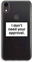 CaseCompany® - iPhone XR hoesje - Don't need approval - Soft Case / Cover - Bescherming aan alle Kanten - Zijkanten Transparant - Bescherming Over de Schermrand - Back Cover