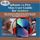 IPhone 13 Pro Max User Guide For Seniors