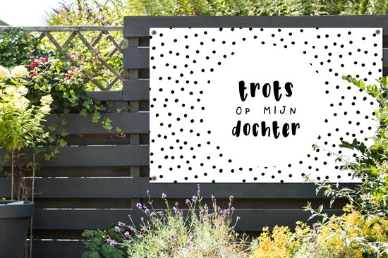 Tuinposter - Tuindoek - Tuinposters buiten - Dochter - Trots - Stippen - Trots op mijn Dochter - Spreuken - Quotes - 120x80 cm - Tuin