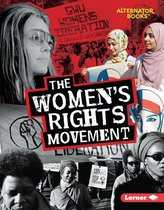 Movements That Matter (Alternator Books ® ) - The Women's Rights Movement