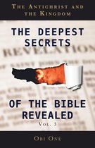 The Deepest Secrets of the Bible Revealed Volume 3