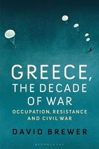 Greece, the Decade of War Occupation, Resistance and Civil War