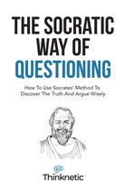 Critical Thinking & Logic Mastery-The Socratic Way Of Questioning