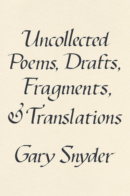Boek cover Uncollected Poems, Drafts, Fragments, And Translations van Gary Snyder (Hardcover)