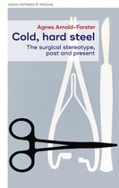 Social Histories of Medicine- Cold, Hard Steel