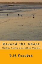 Short Poems: Haiku, Senryu, Tanka, Haibun, and Other Forms- Beyond the Shore