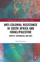 Routledge Studies in the Modern History of Africa- Anti-Colonial Resistance in South Africa and Israel/Palestine