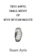 This Awful Small Mercy of Miss Miriam Malone