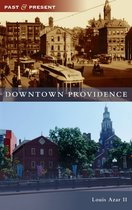 Past and Present- Downtown Providence