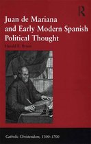 Catholic Christendom, 1300-1700 - Juan de Mariana and Early Modern Spanish Political Thought