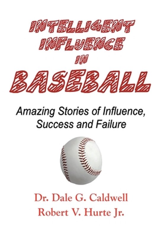 Intelligent Influence In Baseball-Amazing Stories of Influen ... - cover